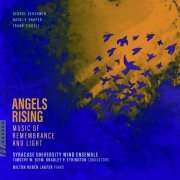 Syracuse University Wind Ensemble, Timothy W. Diem, Bradley P. Ethington, Milton Rubén Laufer - Angels Rising: Music of Remembrance and Light (2024) [Hi-Res]