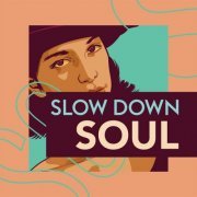 VA - Slow Down Soul (2022)