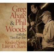 Greg Abate, Phil Woods, Tim Ray Trio - Kindred Spirits (Live) (2016)