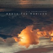 Ula Adamczakove - Above The Horizon (2021)