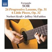 Norbert Kraft, Jeffrey Mcfadden - Sor: 24 Progressive Lessons, Op. 31 - 6 Little Pieces, Op. 32 (2016)