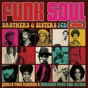 VA - Funk Soul Brothers & Sisters: Ghetto Funk Classics & Southern Fried Soul Killers (2014)