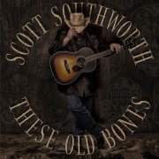 Scott Southworth - These Old Bones (2020)