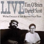 Tim O'Brien, Darrell Scott - Live We're Usually a Lot Better Than This (2016)