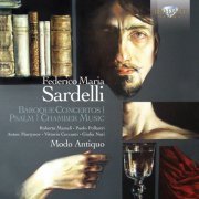 Modo Antiquo, Federico Maria Sardelli - Sardelli: Baroque Concertos, Psalm, Chamber Music (2013)