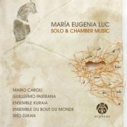 Various Artists - María Eugenia Luc - Solo & Chamber Music (2022)