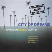 Garrison Fewell Quintet - City Of Dreams (2001)