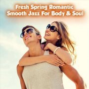 VA - Fresh Spring Romantic Smooth Jazz for Body & Soul (2023)