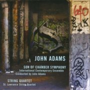 Enternational Contemporary Ensemble, Lawrence String Quartet - John Adams: Son Of Chamber Symphony & String Quartet (2011) CD-Rip