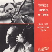 Phil Lee, Jeff Clyne Duo - Twice Upon A Time (1988)
