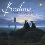 Gyorgy Pauk, Roger Vignoles - Brahms: Violin Sonatas Nos. 1-3 (2009)