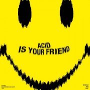 VA - ACID IS YOUR FRIEND (2023)