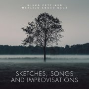 Mikko Pettinen & Merljin Angad Gaur - Sketches, Songs and Improvisations (2025)