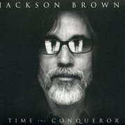 Jackson Browne - Time The Conqueror (2008)