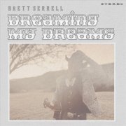 Brett Serrell - Dreaming My Dreams (2023)