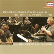 Reinhold Friedrich, Robyn Schulkowsky - Music for Trumpet & Percussion (2006)