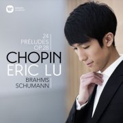 Eric Lu - Chopin: 24 Préludes - Brahms: Intermezzo, Op. 117 No. 1 - Schumann: Ghost Variations (2020) [Hi-Res]