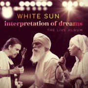 White Sun - Interpretation of Dreams (The Live Album) (2023) Hi Res