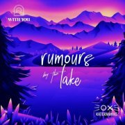 VA - Katermukke & With You: Rumours by the Lake (2022)