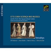 Tetraktys - O tu cara sciença mie musica (Works from the Squarcialupi Codex) (2006)