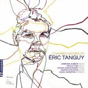 Ambroise Aubrun, Martin Chalifour, Steven Vanhauwaert, Cecilia Tsan, Elissa Johnston - Éric Tanguy: Chamber Works (2022) [Hi-Res]