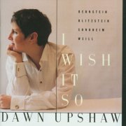 Dawn Upshaw - I Wish It So (1994)