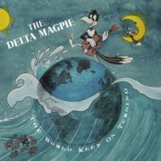 The Delta Magpie - The World Keep On Turning (2026)