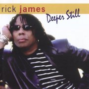 Rick James - Deeper Still (2007)