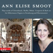 Ann Else Smoot - Organ Works of Clérambault, Muffat, Böhm, Couperin & Bach on the Silbermann Organs in Strasbourg and Ebersmunster (2012)