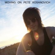 Pete Kosanovich - Moving On (2017)