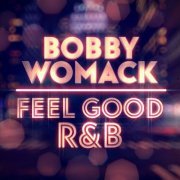 Bobby Womack - Feel Good R&B (2021)