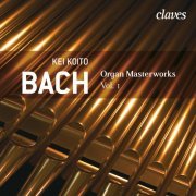 Kei Koito - J. S. BACH - Organ Masterworks, Vol. 1 (2009)