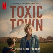 Sion Trefor - Toxic Town (Soundtrack from the Netflix Series) (2025) [Hi-Res]