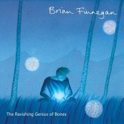 Brian Finnegan - The Ravishing Genius of Bones (2010)