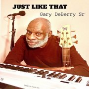 Gary DeBerry Sr. - Just Like That (2025)