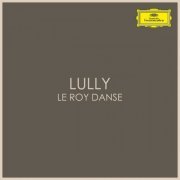 VA - Lully - Le Roi Danse (2020)