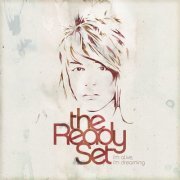 The Ready Set - I'm Alive, I'm Dreaming (Deluxe) (2010)