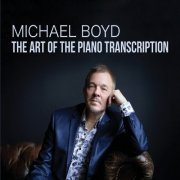 Michael Boyd - The Art of the Piano Transcription (2021)