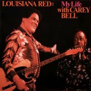 Louisiana Red & Carey Bell - My Life with Carey Bell (1984)