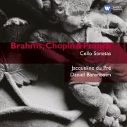 Jacqueline du Pré, Daniel Barenboim - Brahms/Chopin/Franck: Cello Sonatas (2005)