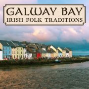 VA - Galway Bay: Irish Folk Traditions (2023)