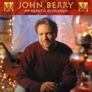 John Berry - My Heart Is Bethlehem (2000)