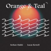 Serkan Hakki - Orange and Teal (2024) [Hi-Res]