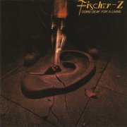 Fischer-Z - Going Deaf For A Living (1980/1987)