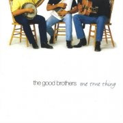 The Good Brothers - One True Thing (2003)