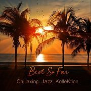 Chillaxing Jazz KolleKtion - Best so Far (2023)