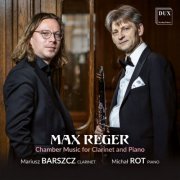 Mariusz Barszcz, Michał Rot - Reger: Chamber Music for Clarinet & Piano (2025) [Hi-Res]