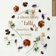 Harriet Burns, Ian Tindale - A Short Story of Falling (2025) [Hi-Res]