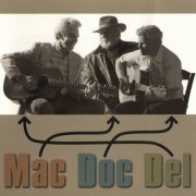 Del McCoury, Doc Watson & Mac Wiseman - Mac, Doc & Del (1998)