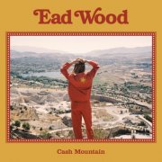 Ead Wood - Cash Mountain (2025)